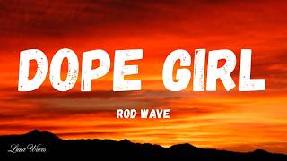Rod Wave - Dope Girl (Lyrics)