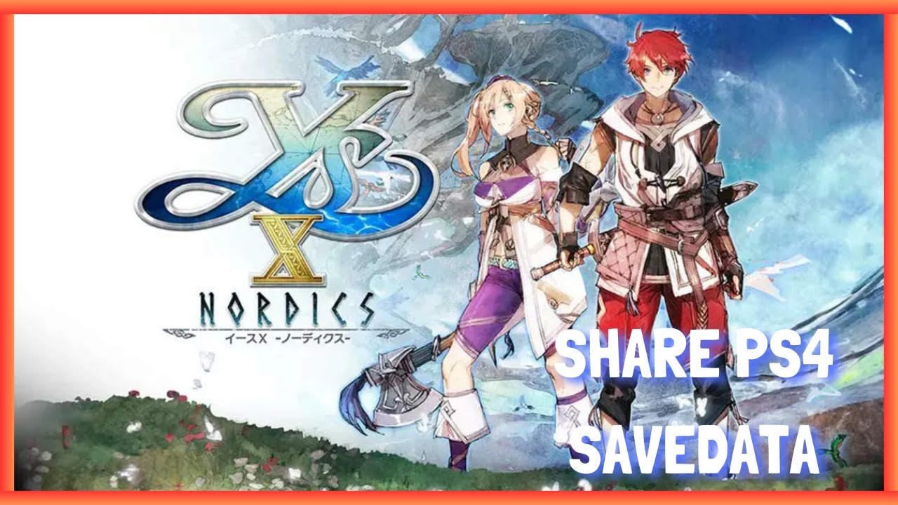 Share PS4 Savedata 100% Story, All Skill Tree Ys X Nordics | CUSA44008 – ASIA