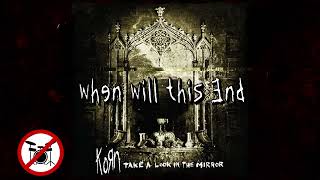 Korn - When Will This End (DRUMLESS)