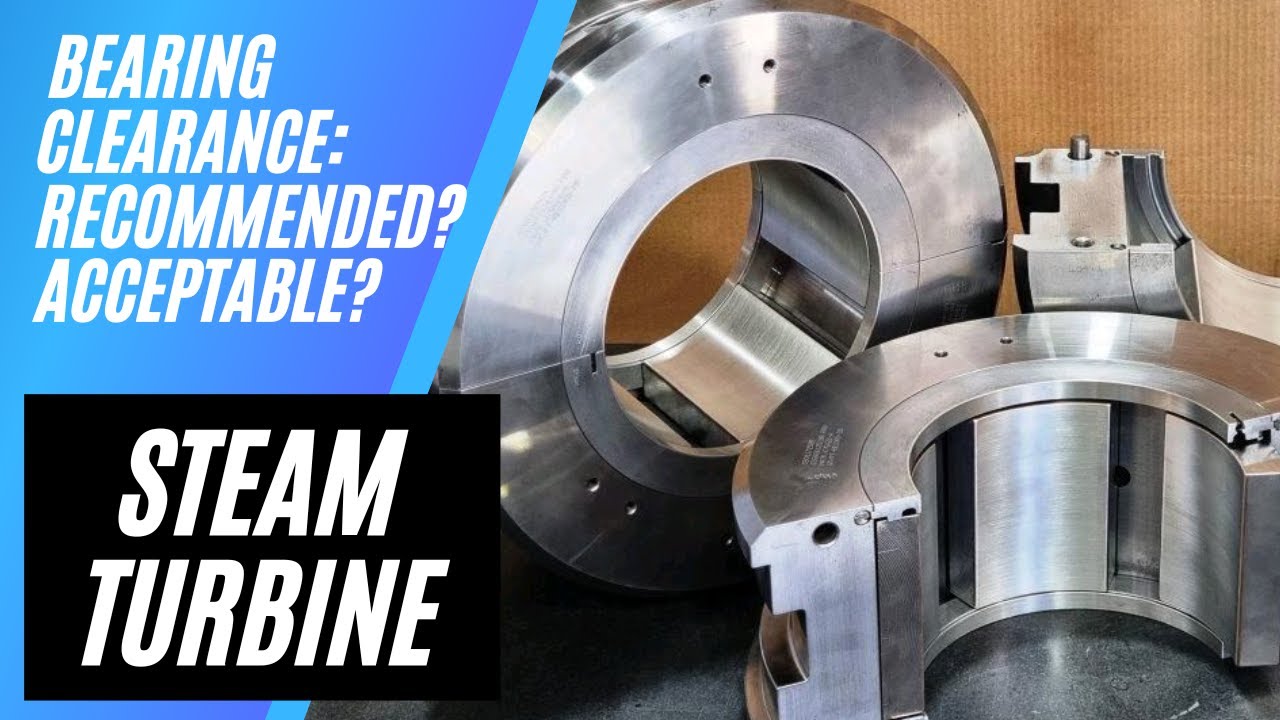 STEAM TURBINE BEARING CLEARANCE CLEARANCE ACCEPTABLE