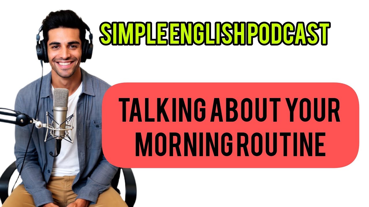 Talking About Your Morning Routine | Simple English Podcast