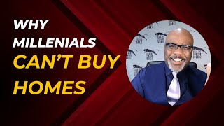 Why Millenials can't buy homes - Dr Boyce Watkins