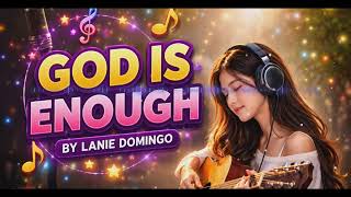 GOD IS ENOUGH-LANIE DOMINGO