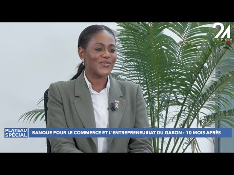 PLATEAU SPÉCIAL : BANQUE POUR LE COMMERCE ET L'ENTREPRENEURIAT DU GABON (BCEG) - 10 MOIS APRÈS