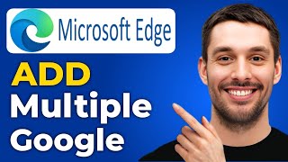 How To Add Multiple Google Account In Microsoft Edge - (Step-by-Step Guide)