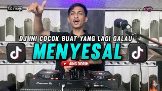 DJ INI COCOK BUAT YANG LAGI GALAU || MENYESAL