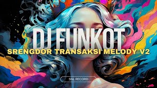 DJ FUNKOT - SRENGDOR TRANSAKSI MELODY V2