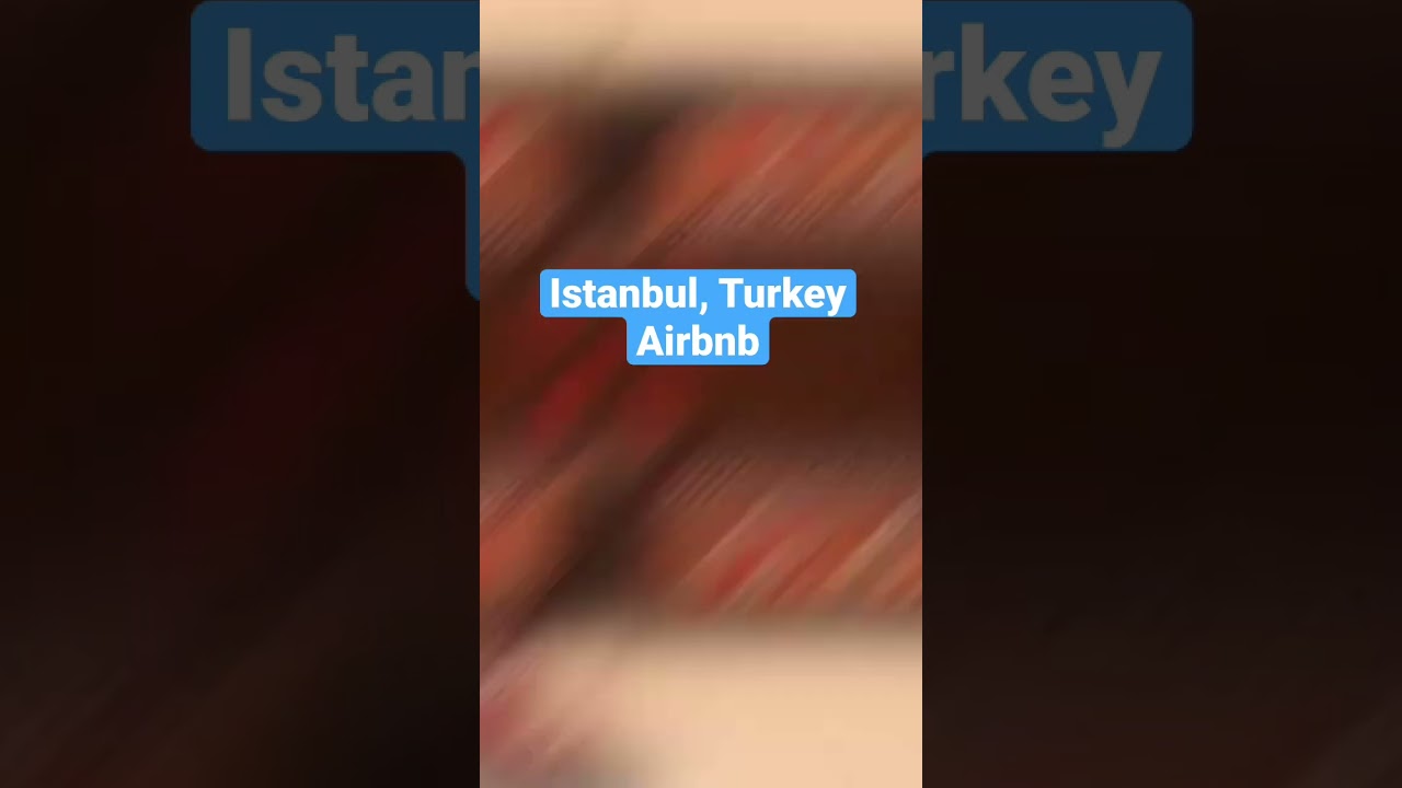 Istanbul, Turkey Airbnb Highlights in 2022