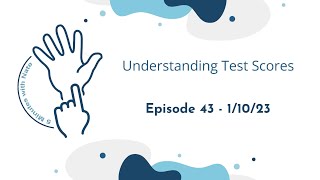Episode 43 Understanding Test Scores