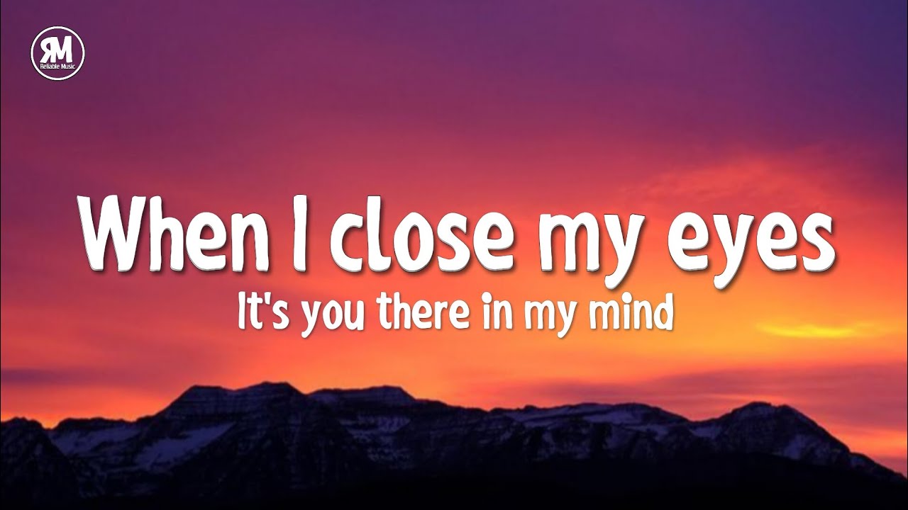 When i close my eyes its you there in my mind tiktok song