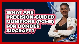 What Are Precision-Guided Munitions (PGMs) For Bomber Aircraft? - Sky Command Brotherhood