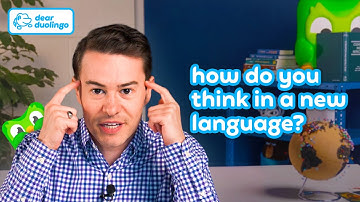 Dear Duolingo: How do you think in a new language?