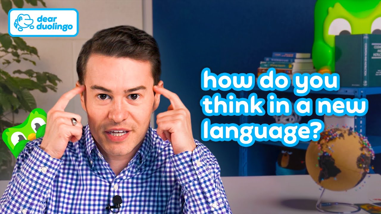 Dear Duolingo: How do you think in a new language?