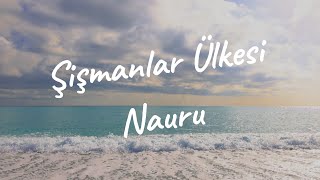 Dünyanın En Şişman Ülkesi Nauru Nauru Huriyeti