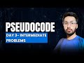 Pseudocode Day 3 | Intermediate Problems with Examples | Logic Building Practice