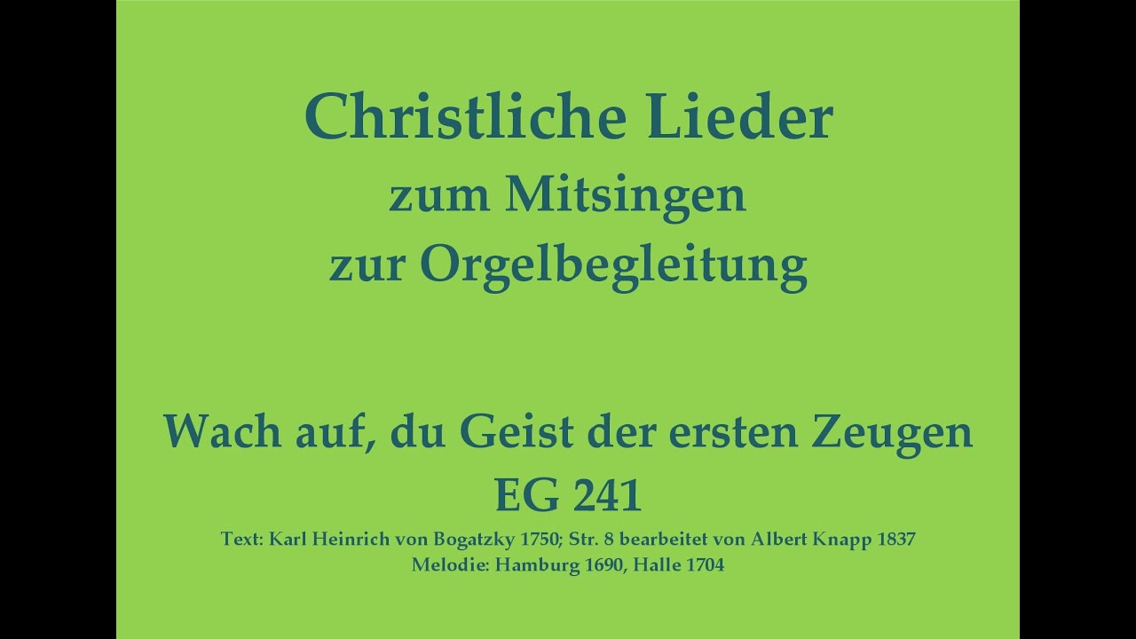 Wach auf, du Geist der ersten Zeugen EG 241 – Mitsingversion mit Orgelbegl. und eingeblendetem Text
