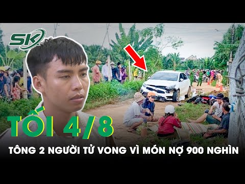 Tối 4/8: Bắt Khẩn Cấp Tài Xế Lái Ô Tô Tông Tử Vong 2 Người Ở Bình Định Vì Món Nợ 900 Nghìn | SKĐS