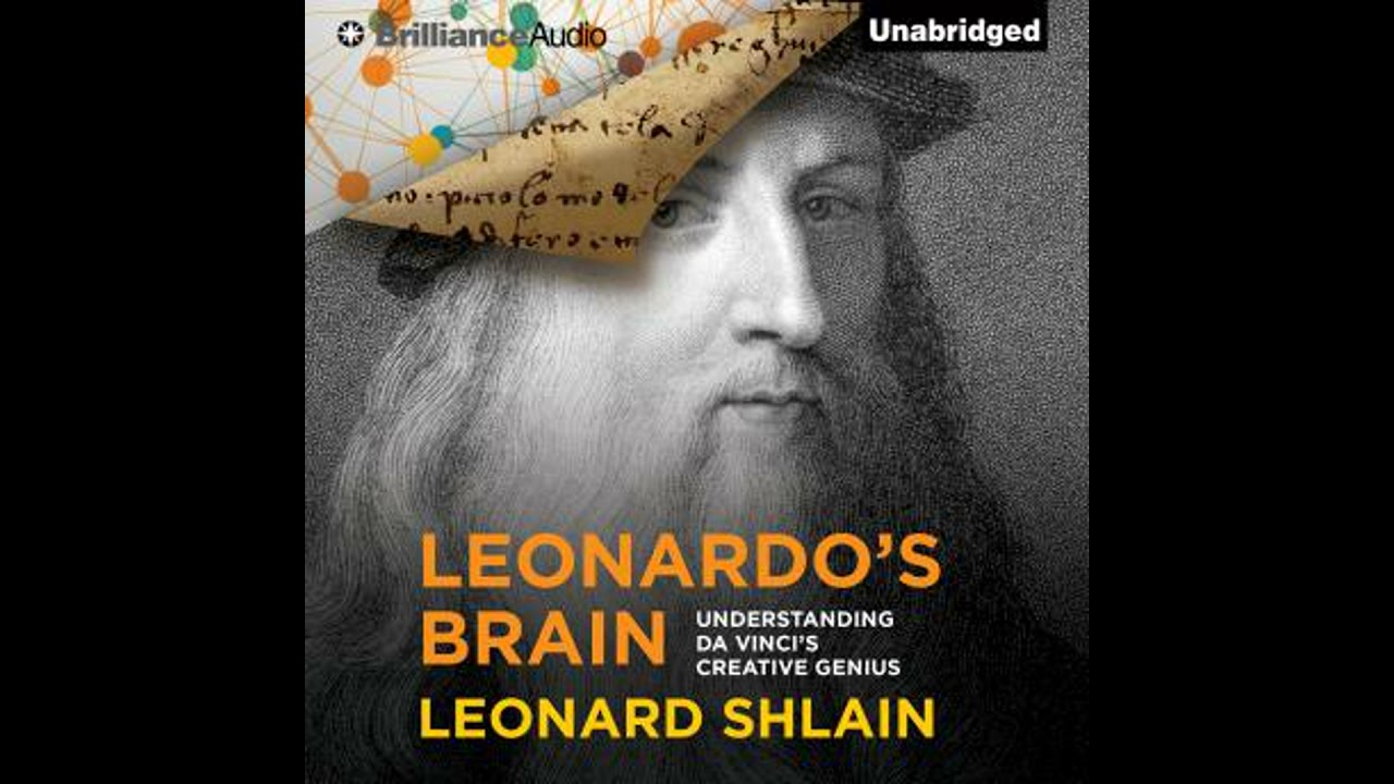 Leonardo's Brain: Understanding da Vinci's Creative Genius by Leonard Shlain