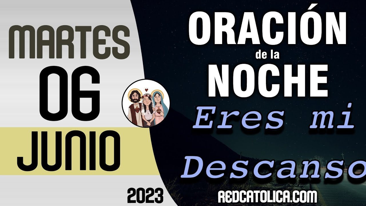 Oracion de la Noche de Hoy Martes 06 de Junio - Tiempo De Orar - YouTube