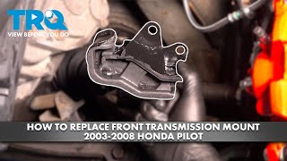 How to Replace Front Transmission Mount 2003-2008 Honda Pilot