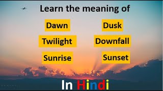 Meaning of Twilight Dawn Dusk Downfall Sunrise and sunset|Meaning of twilight-in Hindi Profile
