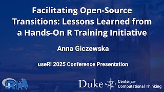 Facilitating Open-Source Transitions: Lessons Learned from a Hands-On R Training Initiative - Anna G