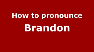 How to pronounce Brandon (English/UK) - PronounceNames.com