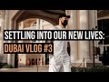 Settling into our new lives: Dubai Vlog #3