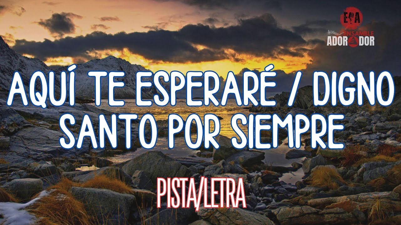 AQUÍ TE ESPERARÉ / DIGNO / SANTO POR SIEMPRE 🎙️Karaoke [Pista/Letra