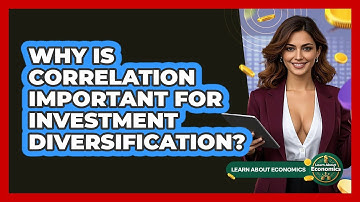 Why Is Correlation Important For Investment Diversification? - Learn About Economics