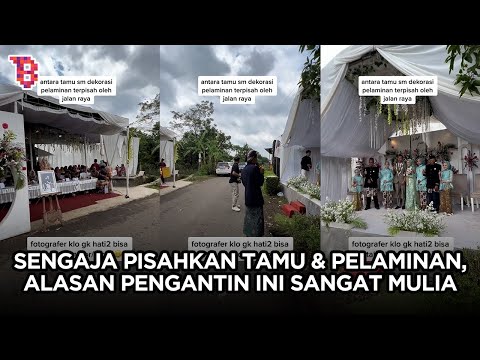 Viral, pengantin buat pelaminan terpisah dengan tenda tamu, alasannya bikin salut! | TRENDING