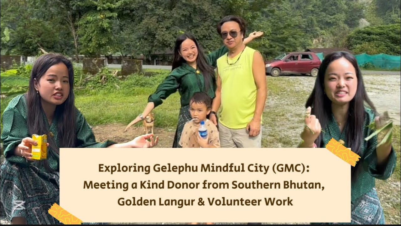 Exploring Gelephu Mindful City (GMC): Meeting a Kind Donor from Southern Bhutan 