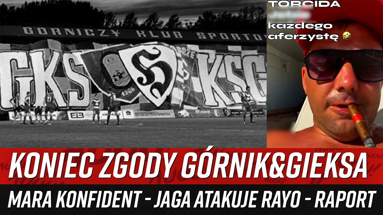 Koniec zgody Górnik&GieKSa - Mara konfident - Jaga atakuje Rayo - RAPORT (2-11.12.2025)