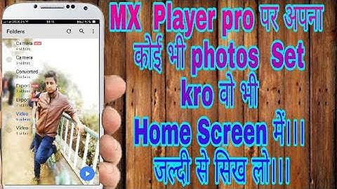 How to set  photo in MX Player pro in  home screen   2018 New tricks