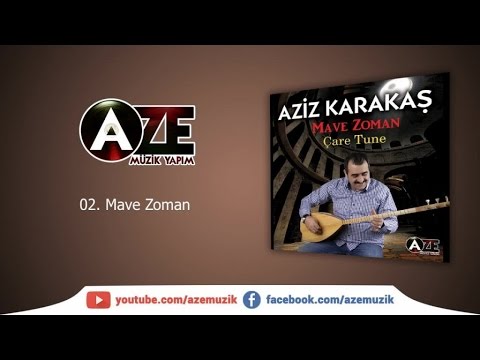 Aziz Karakaş - Mave Zoman (Dengbej)