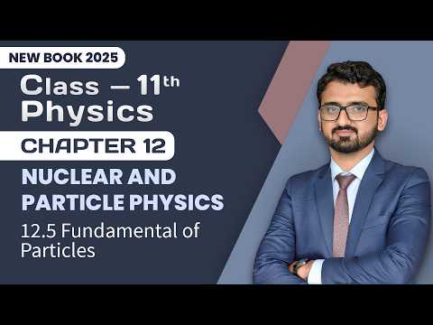 11th Class Physics Chapter 12 | Fundamental of Particles | 1st Year New Book 2025