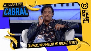 (COMPLETO) Compadre Washington e Mc Saudoso JUNTOS | A Culpa É Do Cabral no Comedy Central