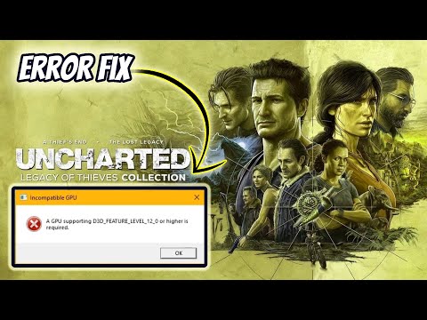 UNCHARTED™ Legacy of Thieves How to Fix Crashing,Directx Error & Unsupported CPU & GPU