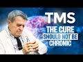 The Cure for TMS should not be Chronic