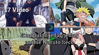17 VIDEO KUMPULAN JEDAG JEDUG ANIME NARUTO KECE TERBARU