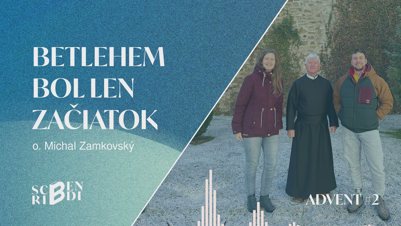 o. Michal Zamkovský: Betlehem bol len začiatok (Scribendi advent #002)