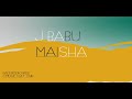 J Babu - Maisha / Download mp3 Mp3 Song