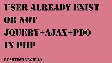 User already exist validation with ajax+pdo in php part 3