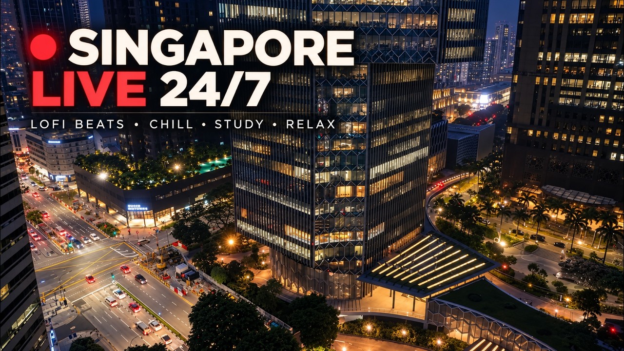 🔴 SINGAPORE LIVE 24/7  🌆 + Lofi Beats to Chill, Study & Relax