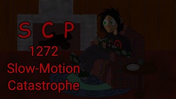 Neshae Reads SCP - 1272 Slow Motion Catastrophe