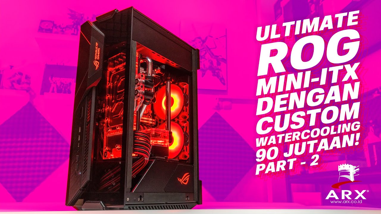 RAKITAN MINI PC ASUS ROG FULL CUSTOM WATER COOLING 100 JUTAAN - Part 2 #MENDINGRAKITPC