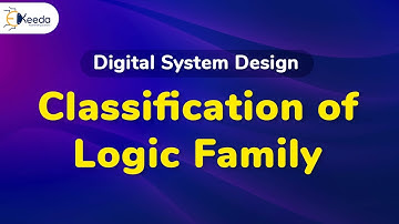 Classification of Logic Families | Logic Gates and Combinational Circuit | Digital Circuit Design