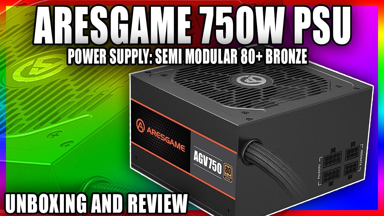 ARESGAME 750W Power Supply Semi Modular 80+ Bronze PSU Unboxing And