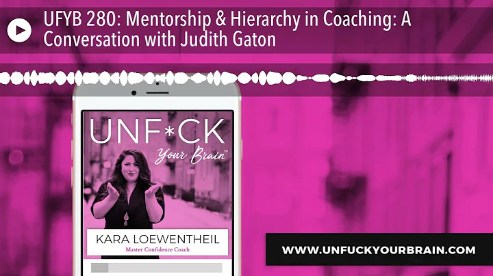 UFYB 280: Mentorship & Hierarchy in Coaching: A Co...