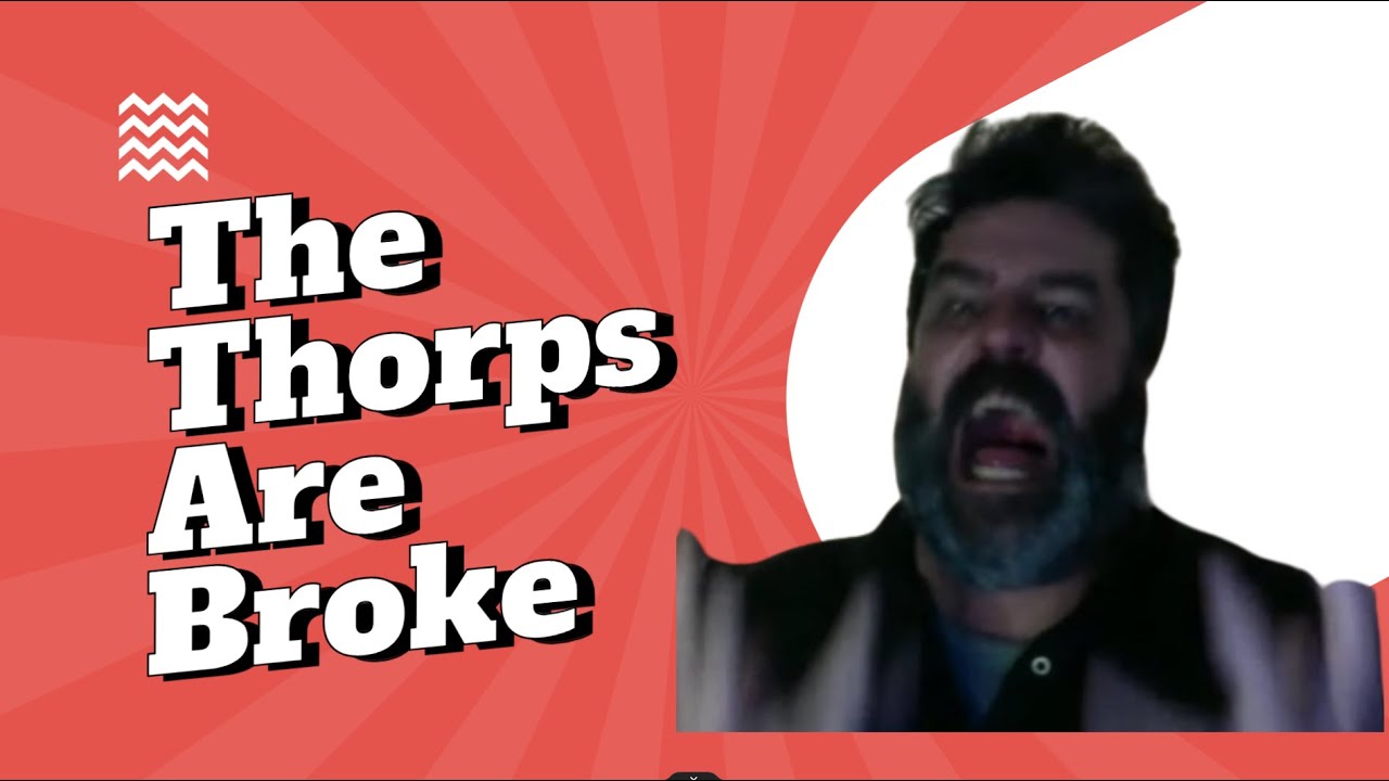 The Thorps are BROKE